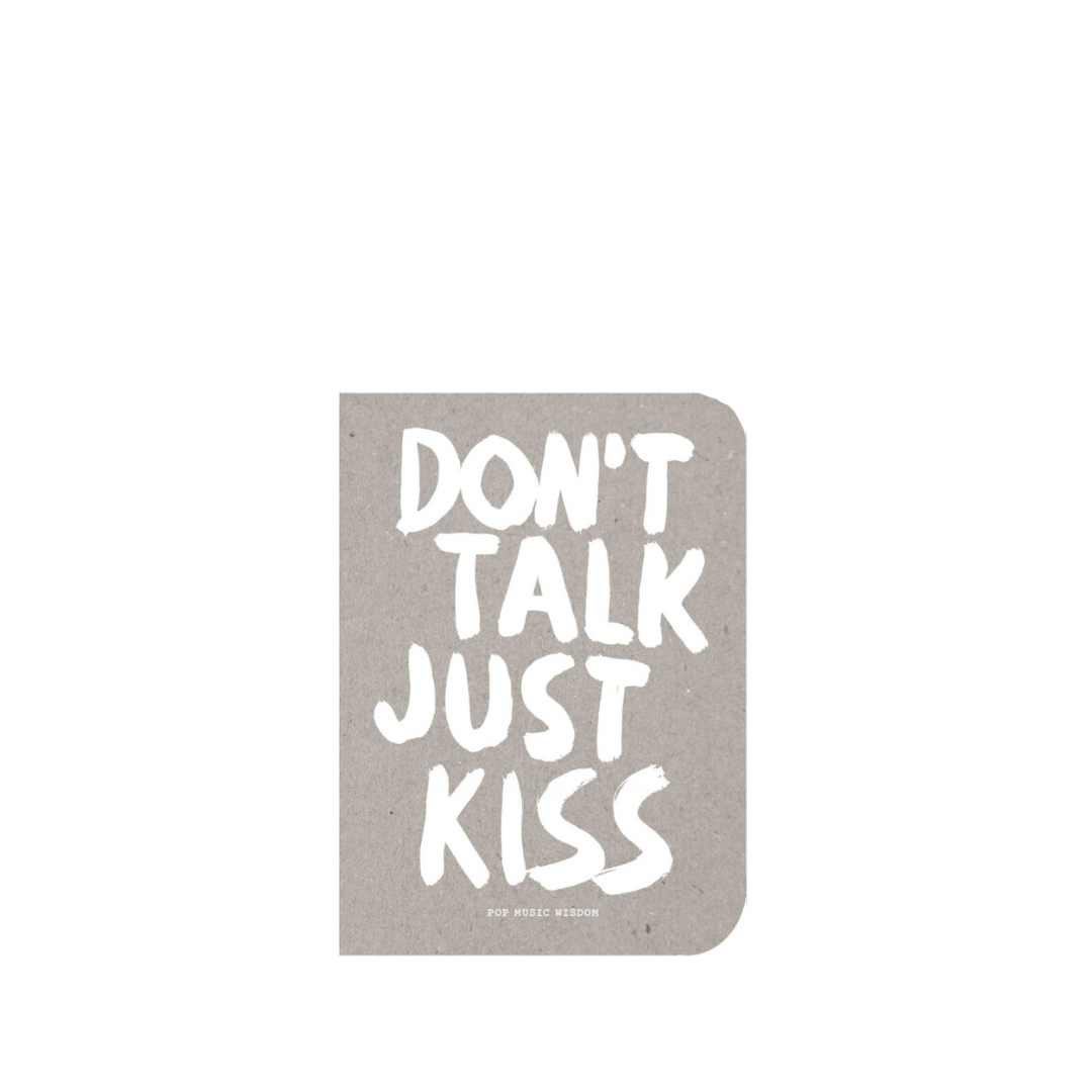 Don´t talk just kiss